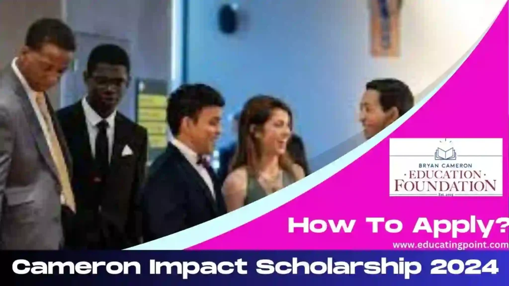 Cameron Impact Scholarship 2024 Apply Now